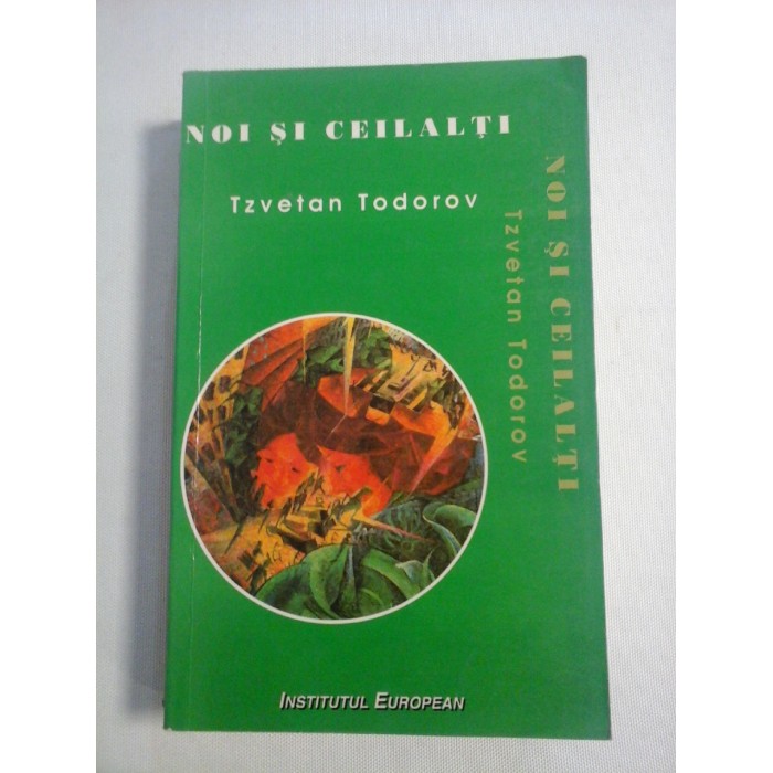    NOI  SI  CEILALTI  Despre diversitate  -  Tzvetan  TODOROV 
